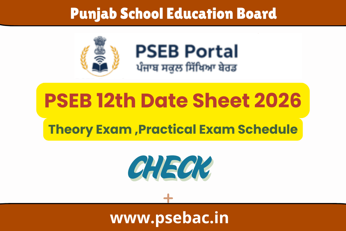 PSEB 12th Date Sheet 2026: Punjab Board Class 12 Theory Exam ,Practical Exam Schedule & Expected Dates