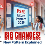 PSEB Exam Pattern 2026 Class 8th,10th,12th Changes : Everything Students Need to Know